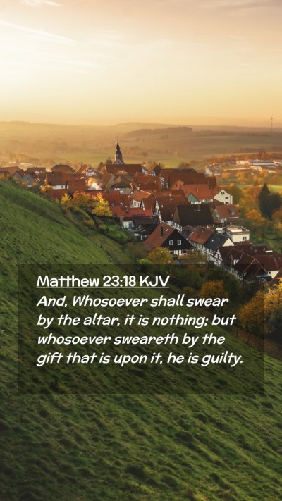 Picture 02 - Matthew 23:18 KJV Mobile Phone Wallpaper - And, Whosoever shall swear by the altar, it is - Mobile Bible Verse Wallpaper