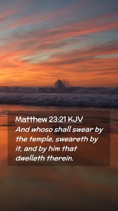 Picture 02 - Matthew 23:21 KJV Mobile Phone Wallpaper - And whoso shall swear by the temple, sweareth by - Mobile Bible Verse Wallpaper