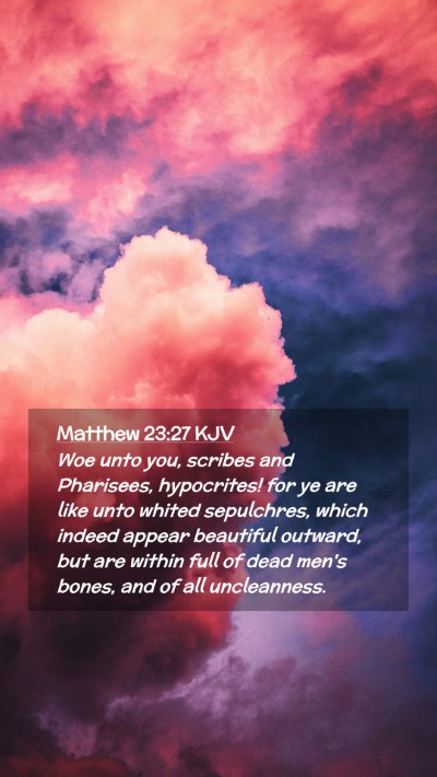 Picture 02 - Matthew 23:27 KJV Mobile Phone Wallpaper - Woe unto you, scribes and Pharisees, hypocrites! - Mobile Bible Verse Wallpaper