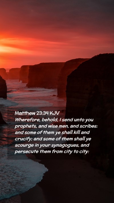 Picture 02 - Matthew 23:34 KJV Mobile Phone Wallpaper - Wherefore, behold, I send unto you prophets, and - Mobile Bible Verse Wallpaper