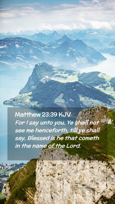 Picture 02 - Matthew 23:39 KJV Mobile Phone Wallpaper - For I say unto you, Ye shall not see me - Mobile Bible Verse Wallpaper