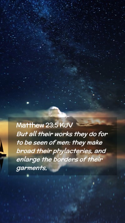 Picture 02 - Matthew 23:5 KJV Mobile Phone Wallpaper - But all their works they do for to be seen of - Mobile Bible Verse Wallpaper