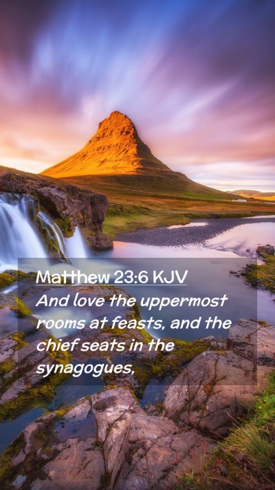 Picture 02 - Matthew 23:6 KJV Mobile Phone Wallpaper - And love the uppermost rooms at feasts, and the - Mobile Bible Verse Wallpaper
