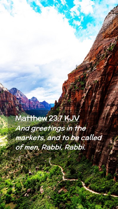 Picture 02 - Matthew 23:7 KJV Mobile Phone Wallpaper - And greetings in the markets, and to be called of - Mobile Bible Verse Wallpaper