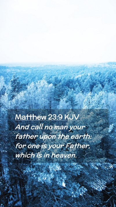 Picture 02 - Matthew 23:9 KJV Mobile Phone Wallpaper - And call no man your father upon the earth: for - Mobile Bible Verse Wallpaper