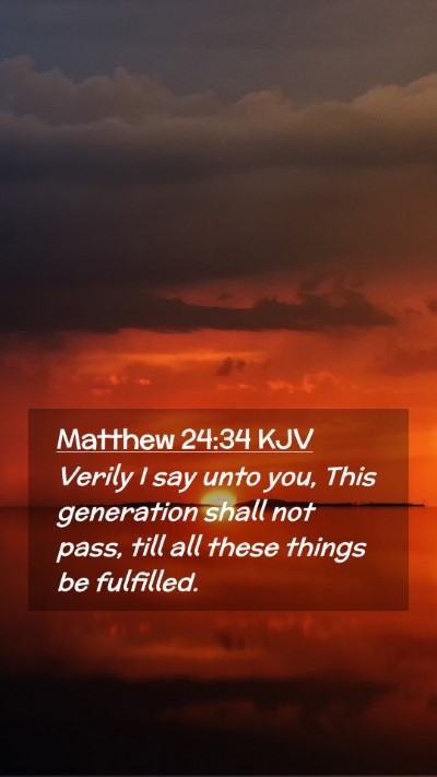 Picture 02 - Matthew 24:34 KJV Mobile Phone Wallpaper - Verily I say unto you, This generation shall not - Mobile Bible Verse Wallpaper