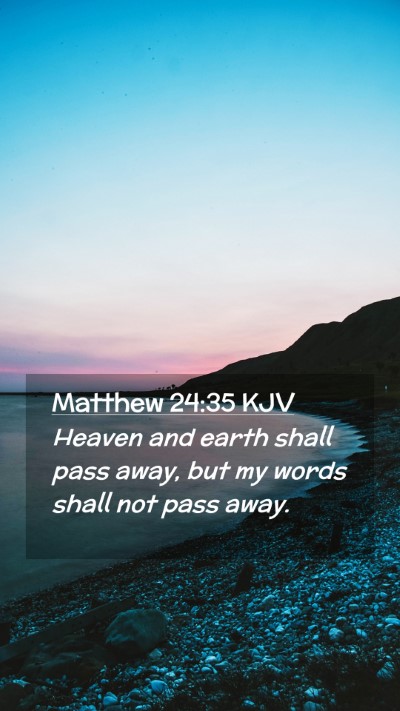 Picture 02 - Matthew 24:35 KJV Mobile Phone Wallpaper - Heaven and earth shall pass away, but my words - Mobile Bible Verse Wallpaper