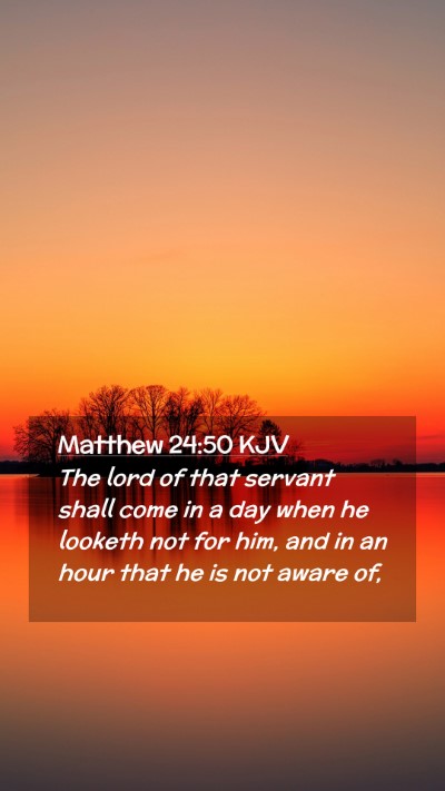 Picture 02 - Matthew 24:50 KJV Mobile Phone Wallpaper - The lord of that servant shall come in a day when - Mobile Bible Verse Wallpaper