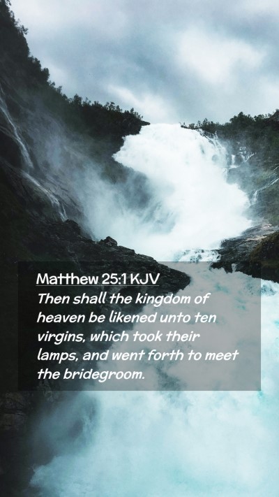Picture 02 - Matthew 25:1 KJV Mobile Phone Wallpaper - Then shall the kingdom of heaven be likened unto - Mobile Bible Verse Wallpaper