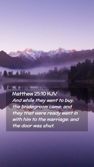 Picture 02 - Matthew 25:10 KJV Mobile Phone Wallpaper - And while they went to buy, the bridegroom came; - Mobile Bible Verse Wallpaper