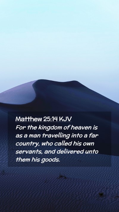 Picture 02 - Matthew 25:14 KJV Mobile Phone Wallpaper - For the kingdom of heaven is as a man travelling - Mobile Bible Verse Wallpaper