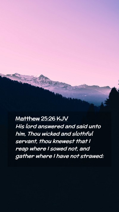 Picture 02 - Matthew 25:26 KJV Mobile Phone Wallpaper - His lord answered and said unto him, Thou wicked - Mobile Bible Verse Wallpaper
