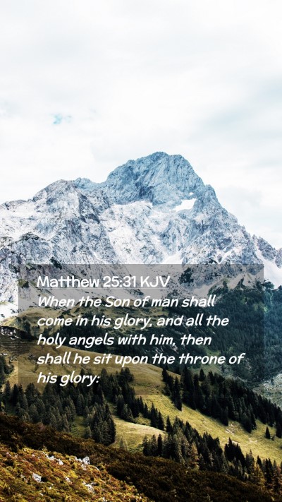 Picture 02 - Matthew 25:31 KJV Mobile Phone Wallpaper - When the Son of man shall come in his glory, and - Mobile Bible Verse Wallpaper