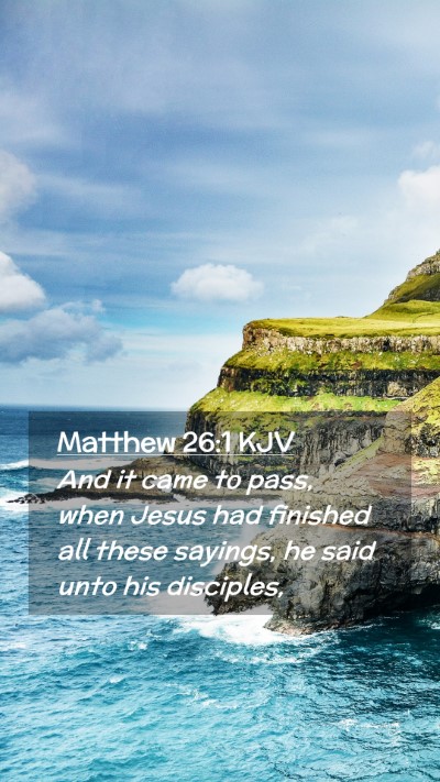 Picture 02 - Matthew 26:1 KJV Mobile Phone Wallpaper - And it came to pass, when Jesus had finished all - Mobile Bible Verse Wallpaper