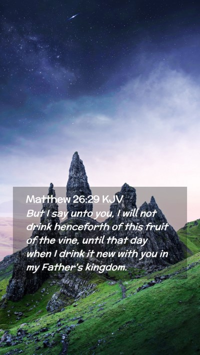 Picture 02 - Matthew 26:29 KJV Mobile Phone Wallpaper - But I say unto you, I will not drink henceforth - Mobile Bible Verse Wallpaper