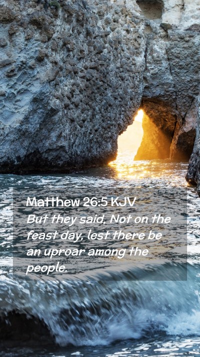 Picture 02 - Matthew 26:5 KJV Mobile Phone Wallpaper - But they said, Not on the feast day, lest there - Mobile Bible Verse Wallpaper