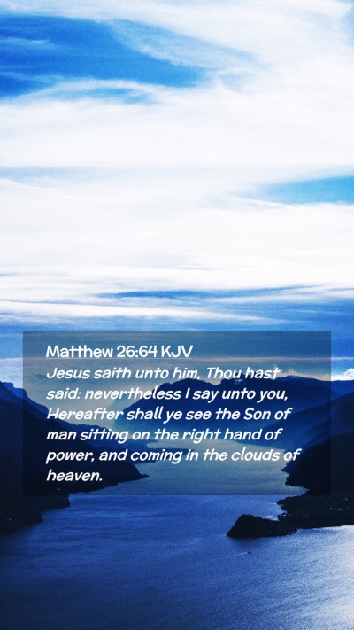 Picture 02 - Matthew 26:64 KJV Mobile Phone Wallpaper - Jesus saith unto him, Thou hast said: - Mobile Bible Verse Wallpaper