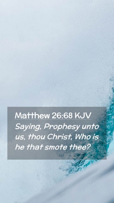 Picture 02 - Matthew 26:68 KJV Mobile Phone Wallpaper - Saying, Prophesy unto us, thou Christ, Who is he - Mobile Bible Verse Wallpaper