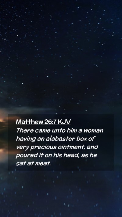Picture 02 - Matthew 26:7 KJV Mobile Phone Wallpaper - There came unto him a woman having an alabaster - Mobile Bible Verse Wallpaper