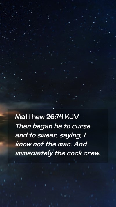 Picture 02 - Matthew 26:74 KJV Mobile Phone Wallpaper - Then began he to curse and to swear, saying, I - Mobile Bible Verse Wallpaper