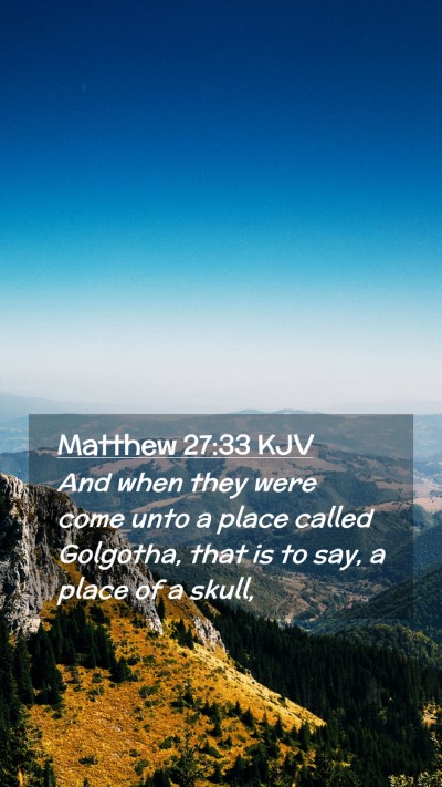 Picture 02 - Matthew 27:33 KJV Mobile Phone Wallpaper - And when they were come unto a place called - Mobile Bible Verse Wallpaper