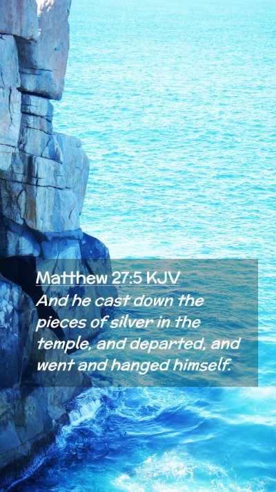Picture 02 - Matthew 27:5 KJV Mobile Phone Wallpaper - And he cast down the pieces of silver in the - Mobile Bible Verse Wallpaper