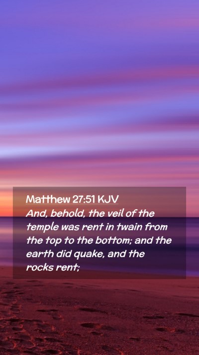 Picture 02 - Matthew 27:51 KJV Mobile Phone Wallpaper - And, behold, the veil of the temple was rent in - Mobile Bible Verse Wallpaper