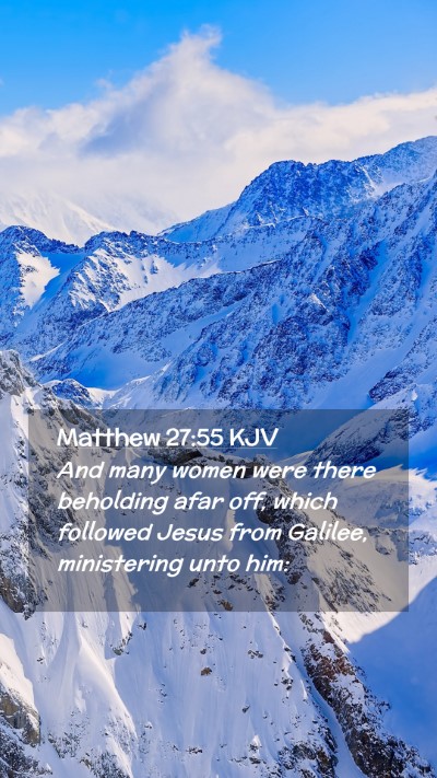 Picture 02 - Matthew 27:55 KJV Mobile Phone Wallpaper - And many women were there beholding afar off, - Mobile Bible Verse Wallpaper