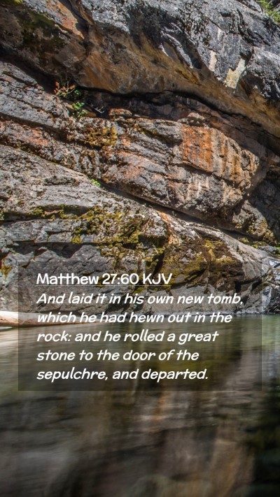 Picture 02 - Matthew 27:60 KJV Mobile Phone Wallpaper - And laid it in his own new tomb, which he had - Mobile Bible Verse Wallpaper