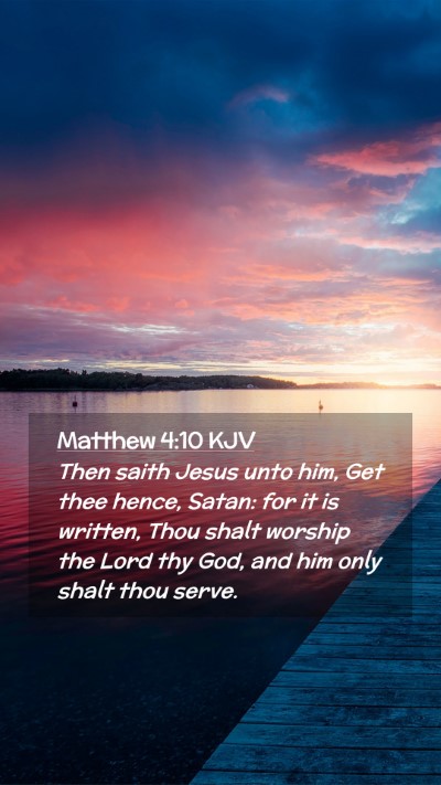 Picture 02 - Matthew 4:10 KJV Mobile Phone Wallpaper - Then saith Jesus unto him, Get thee hence, Satan: - Mobile Bible Verse Wallpaper
