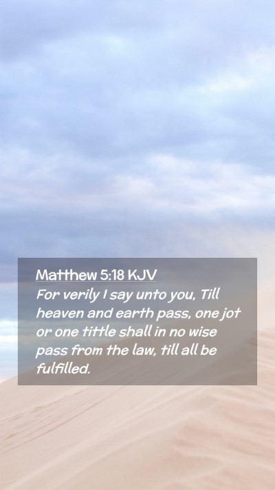 Picture 02 - Matthew 5:18 KJV Mobile Phone Wallpaper - For verily I say unto you, Till heaven and earth - Mobile Bible Verse Wallpaper