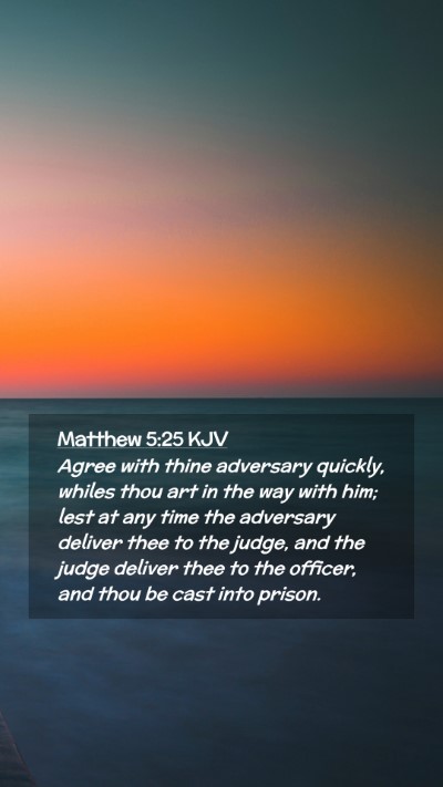 Picture 02 - Matthew 5:25 KJV Mobile Phone Wallpaper - Agree with thine adversary quickly, whiles thou - Mobile Bible Verse Wallpaper