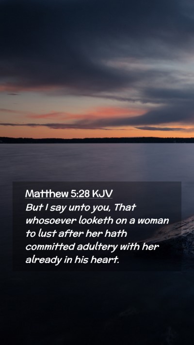 Picture 02 - Matthew 5:28 KJV Mobile Phone Wallpaper - But I say unto you, That whosoever looketh on a - Mobile Bible Verse Wallpaper