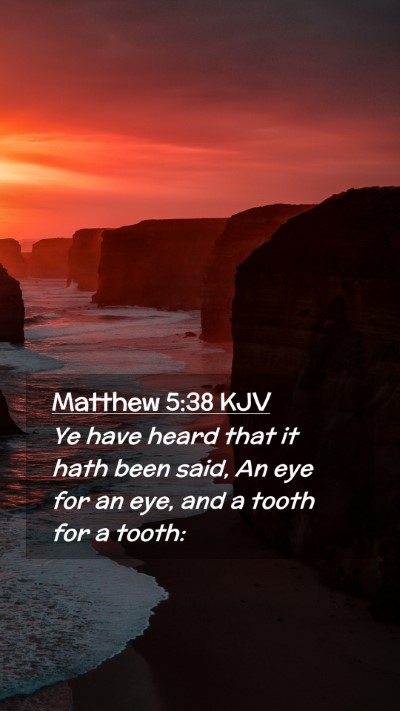 Picture 02 - Matthew 5:38 KJV Mobile Phone Wallpaper - Ye have heard that it hath been said, An eye for - Mobile Bible Verse Wallpaper