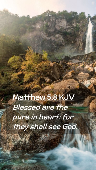 Picture 02 - Matthew 5:8 KJV Mobile Phone Wallpaper - Blessed are the pure in heart: for they shall see - Mobile Bible Verse Wallpaper
