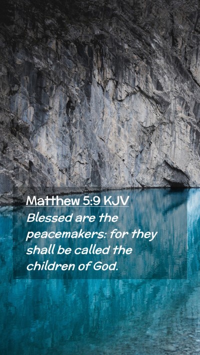 Picture 02 - Matthew 5:9 KJV Mobile Phone Wallpaper - Blessed are the peacemakers: for they shall be - Mobile Bible Verse Wallpaper