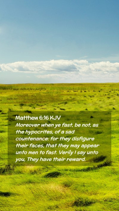 Picture 02 - Matthew 6:16 KJV Mobile Phone Wallpaper - Moreover when ye fast, be not, as the hypocrites, - Mobile Bible Verse Wallpaper