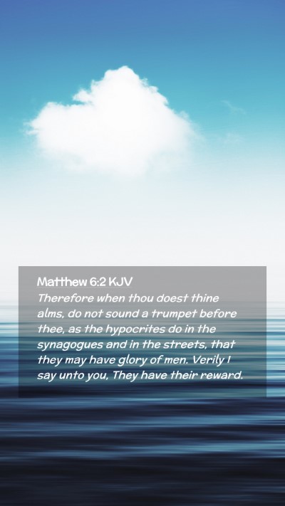 Picture 02 - Matthew 6:2 KJV Mobile Phone Wallpaper - Therefore when thou doest thine alms, do not - Mobile Bible Verse Wallpaper