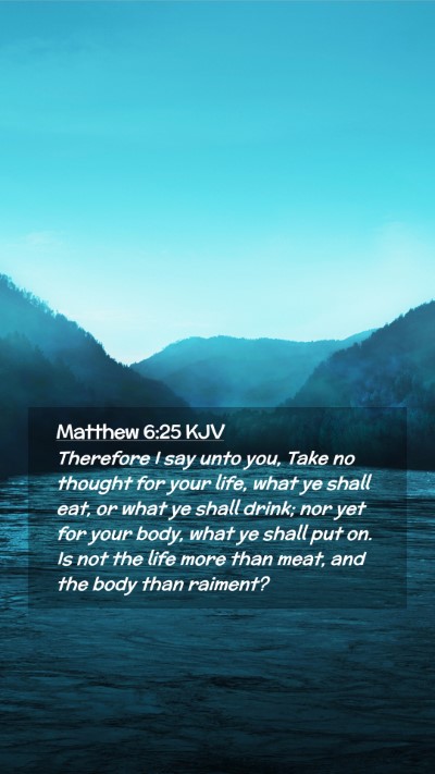 Picture 02 - Matthew 6:25 KJV Mobile Phone Wallpaper - Therefore I say unto you, Take no thought for - Mobile Bible Verse Wallpaper