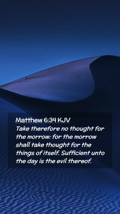 Picture 02 - Matthew 6:34 KJV Mobile Phone Wallpaper - Take therefore no thought for the morrow: for the - Mobile Bible Verse Wallpaper