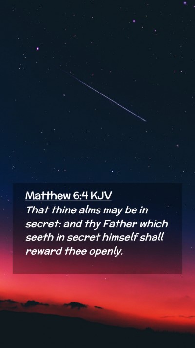 Picture 02 - Matthew 6:4 KJV Mobile Phone Wallpaper - That thine alms may be in secret: and thy Father - Mobile Bible Verse Wallpaper