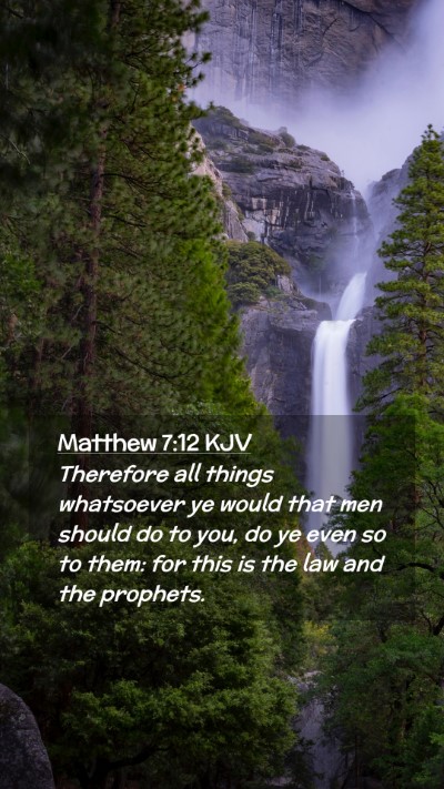 Picture 02 - Matthew 7:12 KJV Mobile Phone Wallpaper - Therefore all things whatsoever ye would that men - Mobile Bible Verse Wallpaper