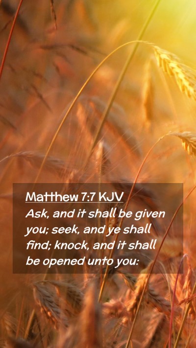 Picture 02 - Matthew 7:7 KJV Mobile Phone Wallpaper - Ask, and it shall be given you; seek, and ye - Mobile Bible Verse Wallpaper