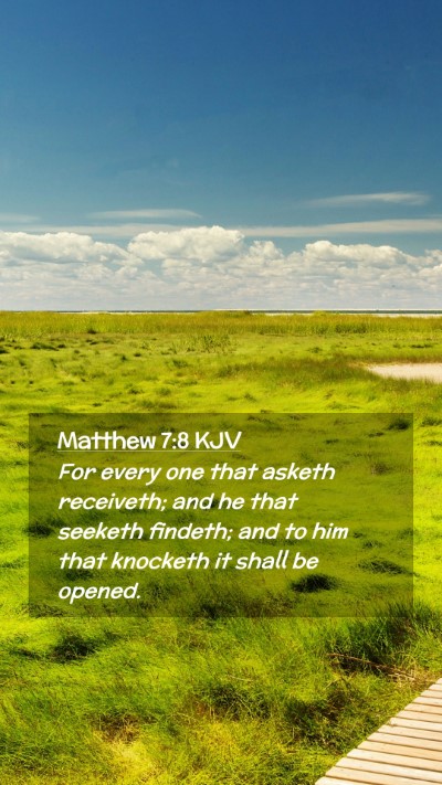 Picture 02 - Matthew 7:8 KJV Mobile Phone Wallpaper - For every one that asketh receiveth; and he that - Mobile Bible Verse Wallpaper