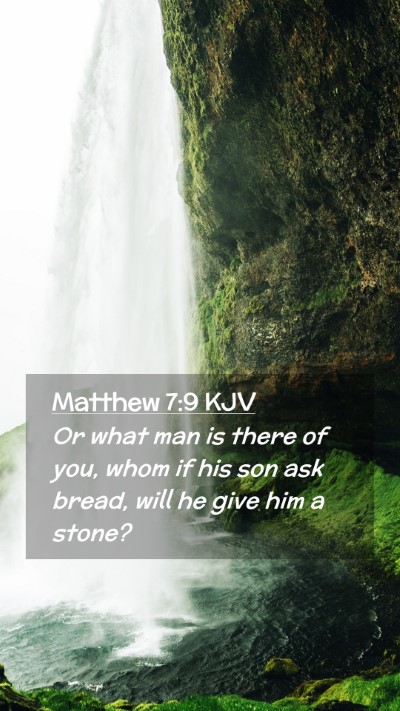 Picture 02 - Matthew 7:9 KJV Mobile Phone Wallpaper - Or what man is there of you, whom if his son ask - Mobile Bible Verse Wallpaper