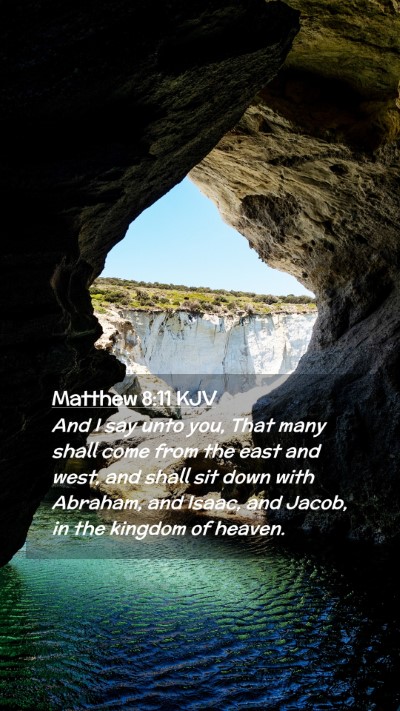Picture 02 - Matthew 8:11 KJV Mobile Phone Wallpaper - And I say unto you, That many shall come from the - Mobile Bible Verse Wallpaper