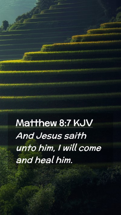 Picture 02 - Matthew 8:7 KJV Mobile Phone Wallpaper - And Jesus saith unto him, I will come and heal - Mobile Bible Verse Wallpaper
