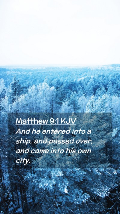 Picture 02 - Matthew 9:1 KJV Mobile Phone Wallpaper - And he entered into a ship, and passed over, and - Mobile Bible Verse Wallpaper