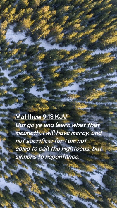 Picture 02 - Matthew 9:13 KJV Mobile Phone Wallpaper - But go ye and learn what that meaneth, I will - Mobile Bible Verse Wallpaper