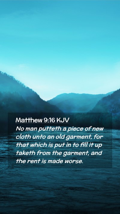 Picture 02 - Matthew 9:16 KJV Mobile Phone Wallpaper - No man putteth a piece of new cloth unto an old - Mobile Bible Verse Wallpaper
